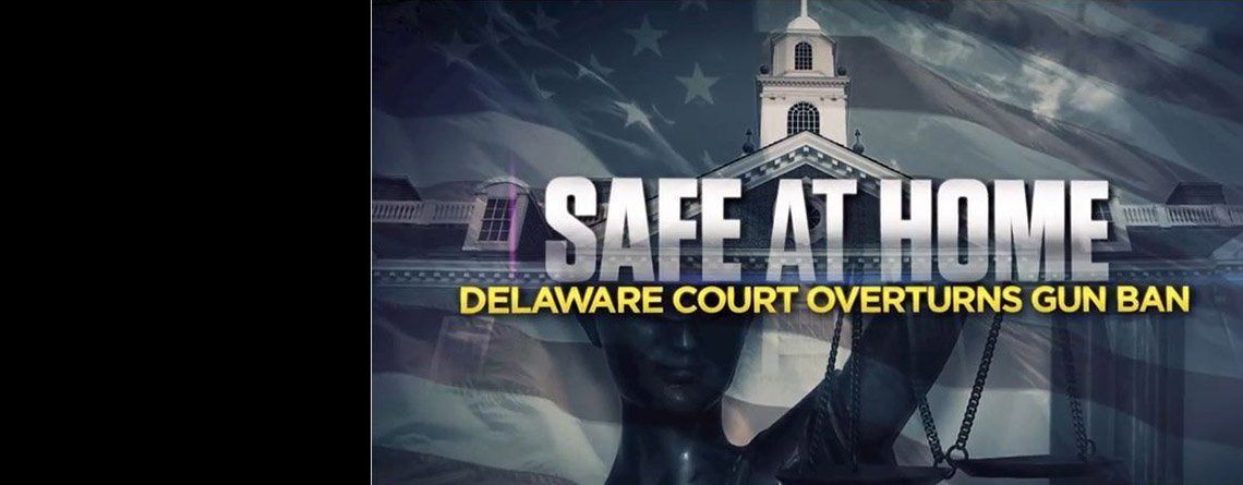 Safe at Home: Delaware Court Overturns Gun Ban